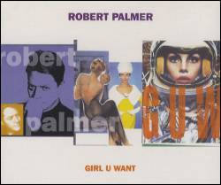 Robert Palmer : Girl U Want